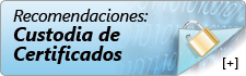 Recomendaciones: Custodia de Certificados